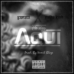 Bonatti X Natha Kush - Yo Sigo Aqui (Prod By Yamil Blaze)
