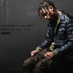 Travis Scott ft. NAV - Beibs In The Trap [Nuutron Remix]