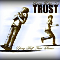 Know Who To Trust - Yung Duff Feat. Sicma