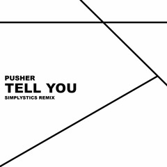 Pusher - Tell You (Simplystics Remix)