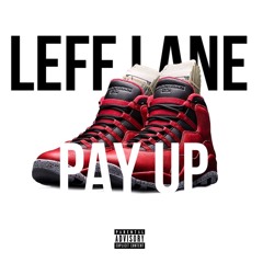 Pay Up (Prod. T-Desco) [Leff Lane=C4 & Young S] *$100 contest*