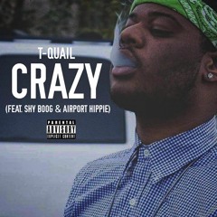 Crazy Remix T-Quail (Feat. Shy Boog & Airport Hippie)