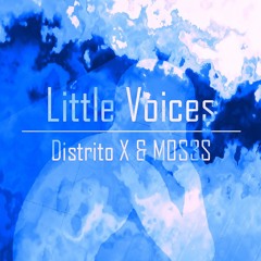 Distrito X & MOS3S - Little voices