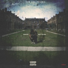 ReeZo G - Gotta Go (Prod. By ShinoXMker)