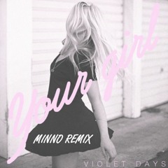 Violet Days - Your Girl (Minno Remix)