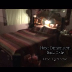 Next Dimension ft. Okir (Prod. By Thovo)