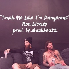 Touch Me Like I'm Dangerous