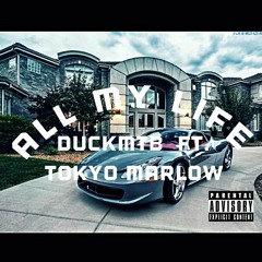 All My Life DuckMTB Ft. Toyko Marlow (Prod By. Big Boy Tracks)