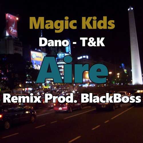 Aire - Magic Kids (T&K+DANO) Remix | Prod. BlackBoss