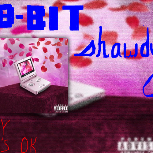 8-BIT SHAWDY ep // ITSOKTOCRY ( + trashcat )