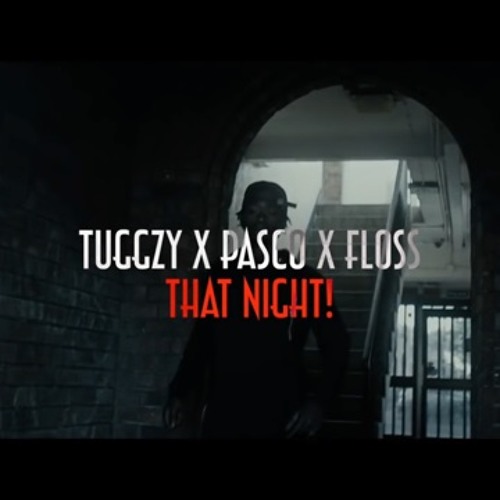 #0 TUGGZY X PASCO X FLOSS - THAT NIGHT