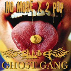 "No More X 2 Pop" (ILL-g & Gho5t Gang) "Click Buy For Free Download"