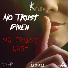 Kflex "No Trust Given" ft yoeycomposes(prod. by savage on the beat)
