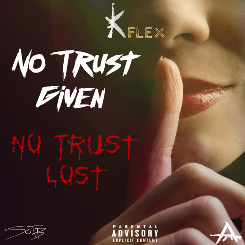 Kflex "No Trust Given" ft yoeycomposes(prod. by savage on the beat)