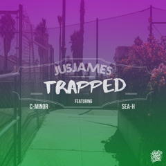 Trapped (Feat. C-Minor & Sea-H) @JusJames916 @iamSEAH @GodOverPorn