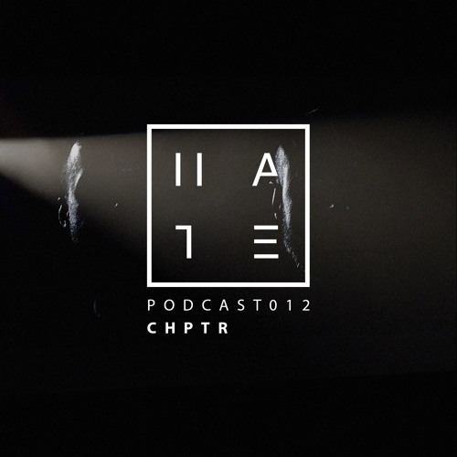 CHPTR - HATE Podcast 012