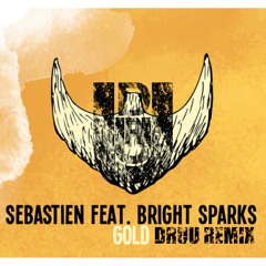 Gold (DRUU Remix) - Sebastien feat. Bright Sparks