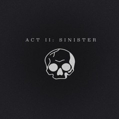 Act II: Sinister