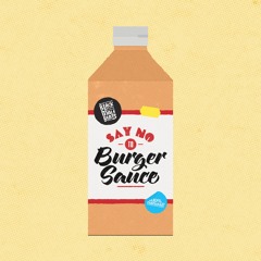Say No To Burger Sauce (Prod By. Blackmale Beats)