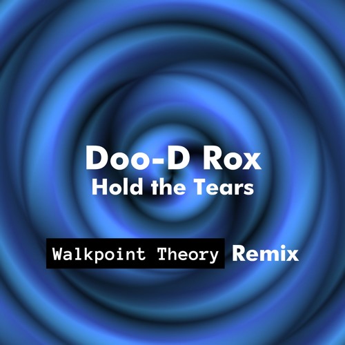 Doo-D Rox - Hold The Tears (Walkpoint Theory Remix) [FREE DL]