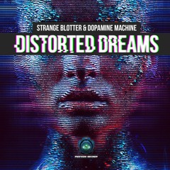 Strange Blotter  & Dopamine Machine - Distorted Dreams (OUT NOW)