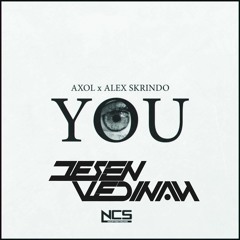 Axol x Alex Skrindo - You (Jesen Vedinan Festival Trap Remix)