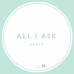 All I Ask - Adele (Cover)