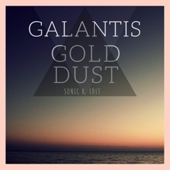 Galantis - Gold Dust (Sonic K. Edit)