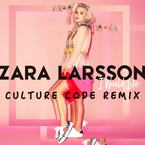 Stream YourEDM - Premiere: Zara Larsson - I Would Like (Culture Code Remix)  by Culture Code | Listen online for free on SoundCloud