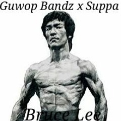 Guwop Bandz X Suppa - Bruce Lee