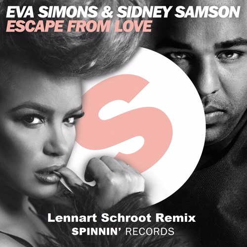 Stream Eva Simons & Sidney Samson Escape From Love (Lennart Schroot