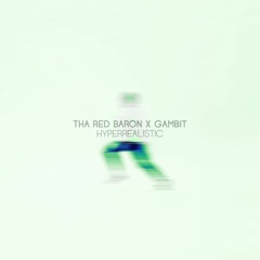 Tha Red Baron x Gambit - Hyperrealistic (prod. by Beetfarmasist)