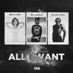 Jhene Aiko X The Weeknd X Frank Ocean - All I Want (Runaway Pt. II) #HVLM