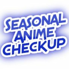 Seasonal Anime Checkup Episode #12 (Fall 2016/Winter 2017)