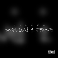 Nothing 2 Prove