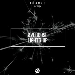 ØVERDOSE - Lights Up (TracksForDays Premiere)