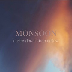 Monsoon • Carter Deuel & Ben Pellow
