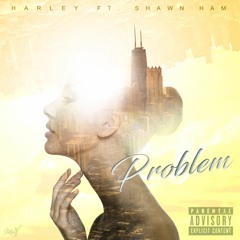 Problem (ft. Shawn Ham)