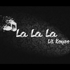 LaLaLa - Lil keyse
