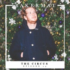 Bakermat presents The Circus #014