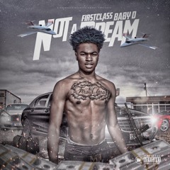 FIRSTCLASS BABYD - Not A Dream [Prod. Jay P Bangz]