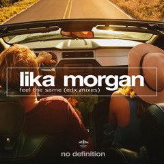 Lika Morgan - Feel The Same (EDX's Dubai Skyline Remix) OUT: 6. Jan 2017
