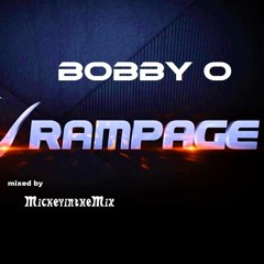 BOBBY O - Rampage (MickeyintheMix)