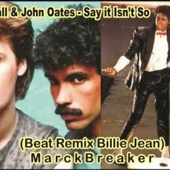 Daryl Hall & John Oates - Say It Isn't So (Beat Remix Billie Jean) MarckBreaker
