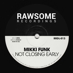 Mikki Funk - Not Closing Early [RRDL-013]