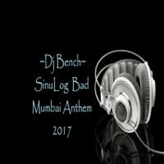 Dj Bench (Dirty Mix) - SinuLog Bad Mumbai Anthem 2017