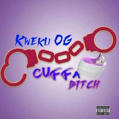 KWEKU OG - CUFF A BITCH