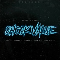 Torey D'Shaun - Shock Value ft. Ty Brasel, Ki'Shon Furlow & Street Hymns