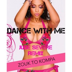 DANCE WITH ME "ZOUK to KOMPA" - JUDE SEVERE REMIX