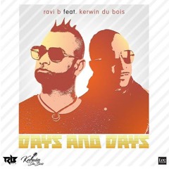 Kerwin Du Bois & Ravi B. - Days & Days